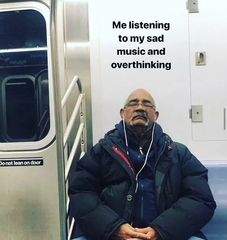 Listening to sad music and overthinking meme