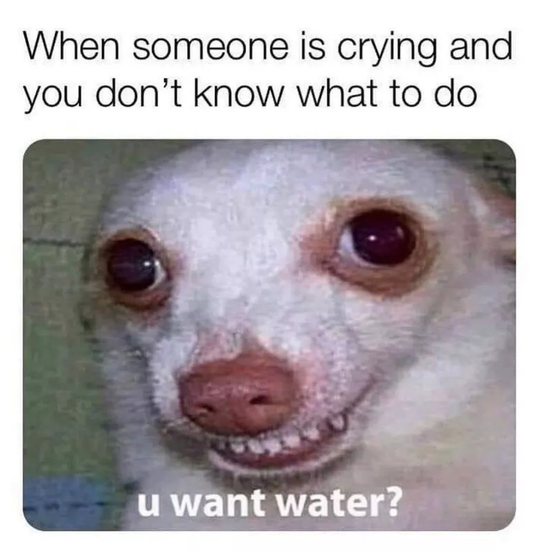 U want water meme