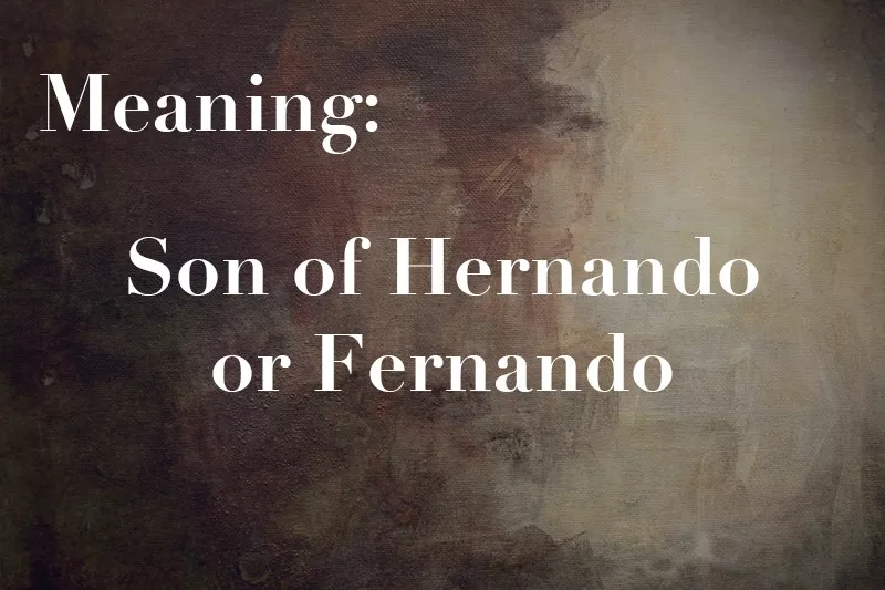 Son of Hernando or Fernando