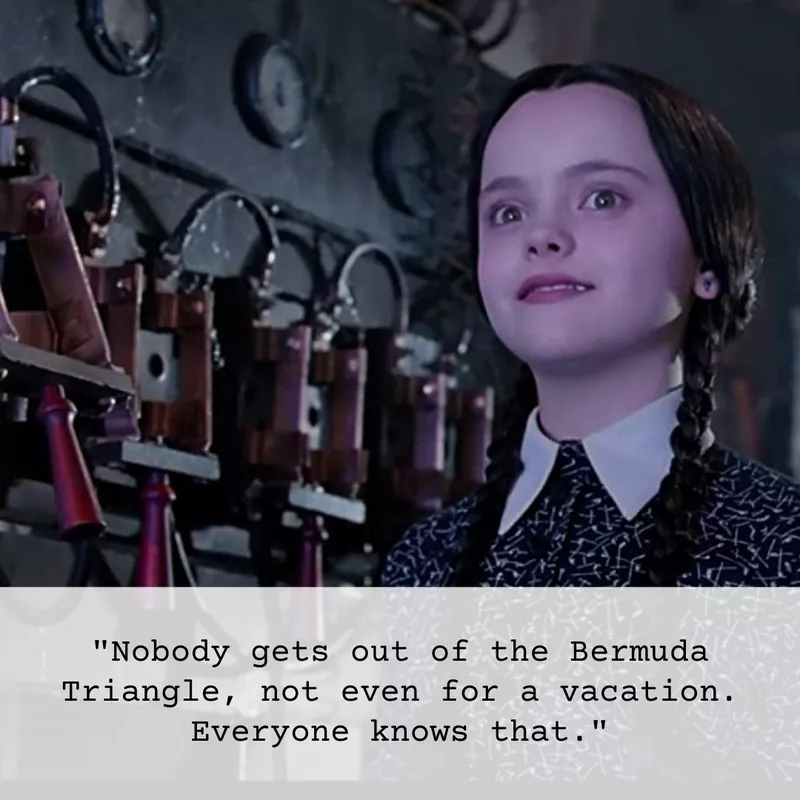 Wednesday Addams Bermuda Triangle quote