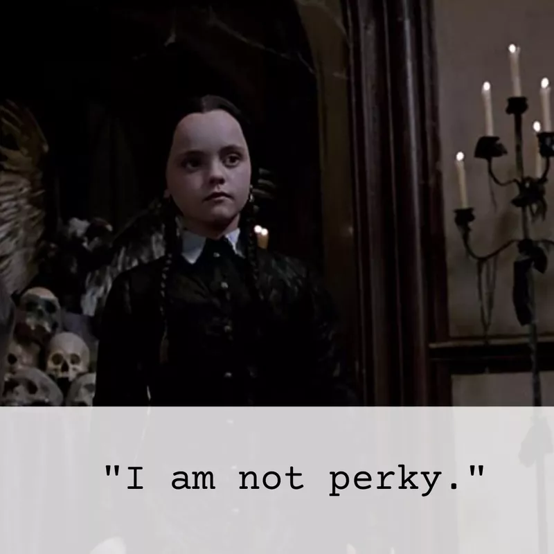 Funny Wednesday Addams not perky quote