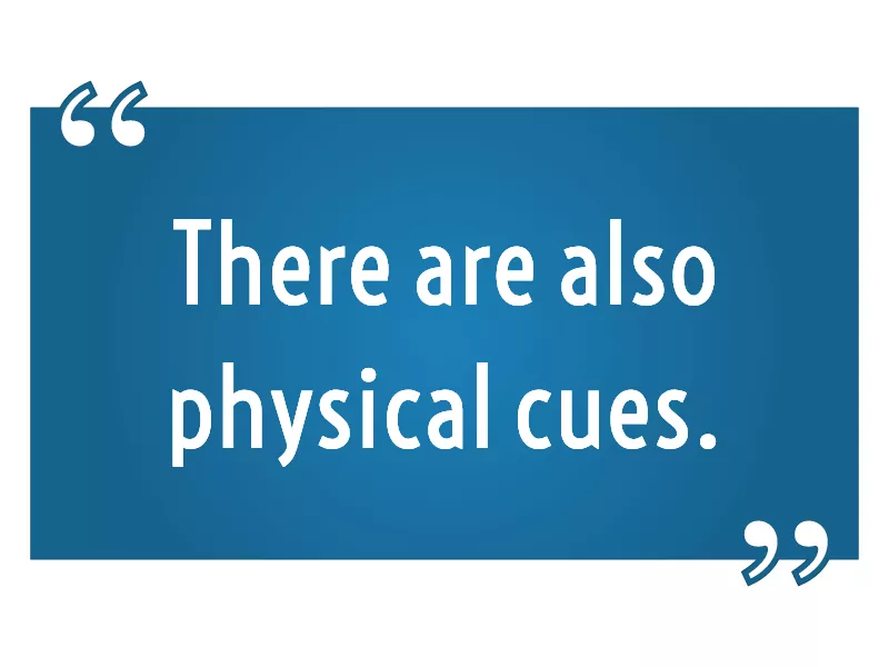 Physical cues can be a warning sign