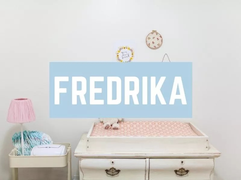 Fredrika baby girl name idea