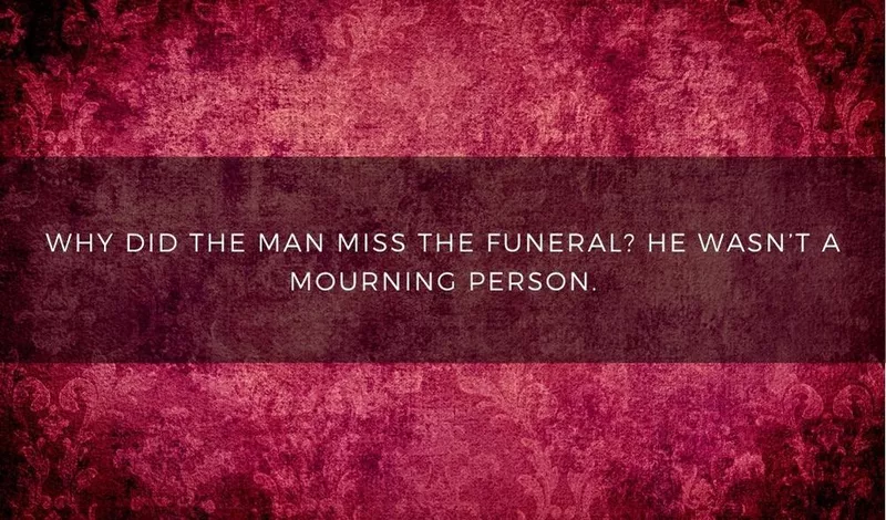 Why did the man miss the funeral? He wasn't a mourning person.