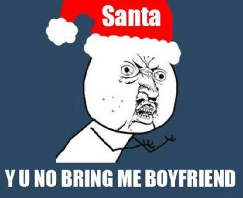 Y u no bring me boyfriend meme