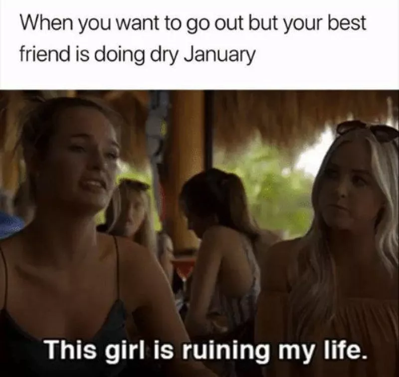 When your best friend is doing dry January