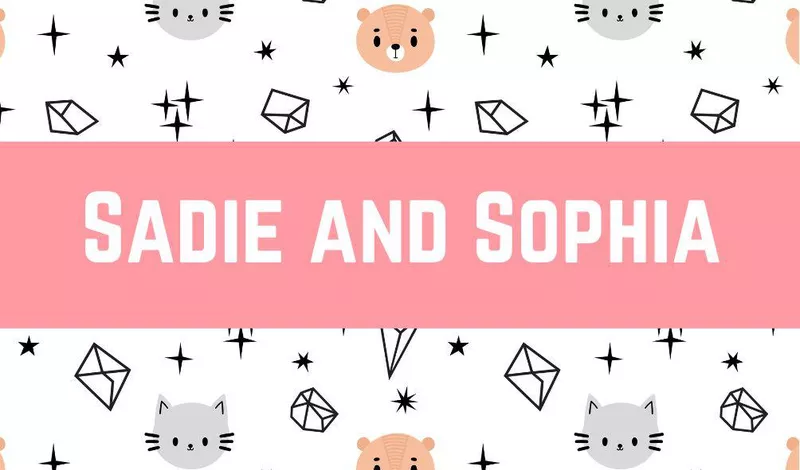 Sadie and Sophia