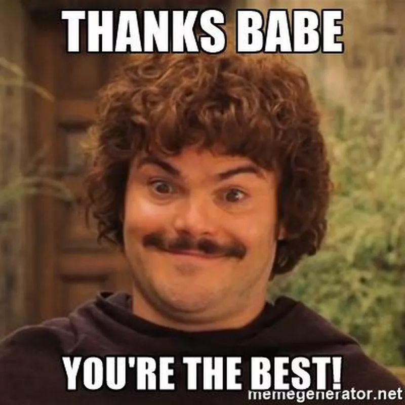 Thanks babe, Jack Black meme