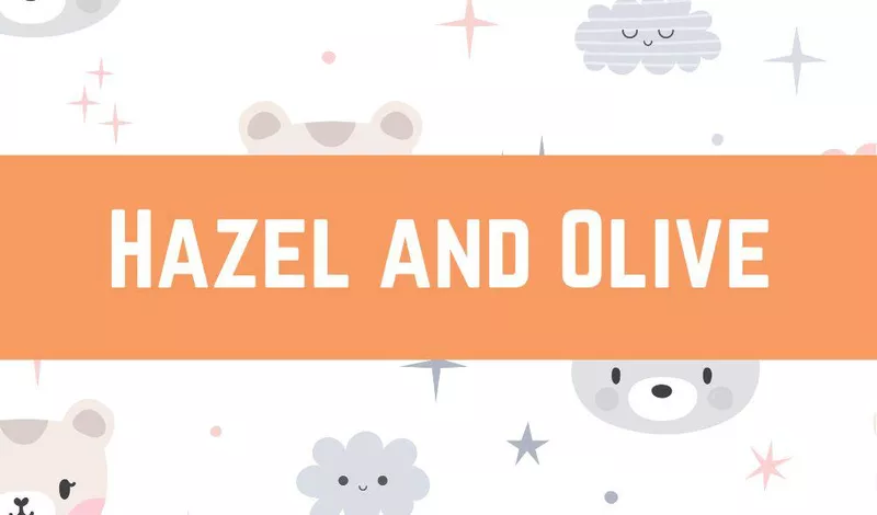 Hazel and Olive